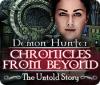 Demon Hunter: Chronicles from Beyond - The Untold Story гра