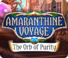 Amaranthine Voyage: The Orb of Purity гра
