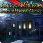 Antique Mysteries: Secrets of Howard's Mansion гра