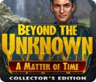 Beyond the Unknown: A Matter of Time Collector's Edition гра