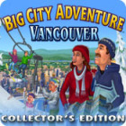 Big City Adventure: Vancouver Collector's Edition гра