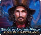 Bridge to Another World: Alice in Shadowland гра