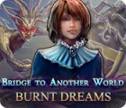 Bridge to Another World: Burnt Dreams гра