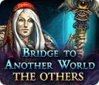 Bridge to Another World: The Others гра