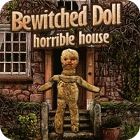 Bewitched Doll: Horrible House гра Bewitched Doll: Horrible House гра