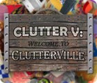 Clutter V: Welcome to Clutterville гра