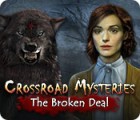 Crossroad Mysteries: The Broken Deal гра