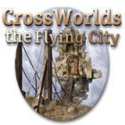 Crossworlds: The Flying City гра