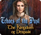 Echoes of the Past: The Kingdom of Despair гра