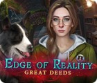 Edge of Reality: Great Deeds гра
