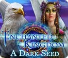 Enchanted Kingdom: A Dark Seed гра