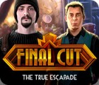 Final Cut: The True Escapade гра