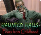 Haunted Halls: Fears from Childhood гра