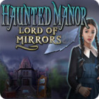 Haunted Manor: Lord of Mirrors гра
