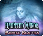 Haunted Manor: Painted Beauties гра