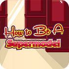 How To Be A Supermodel гра How To Be A Supermodel гра
