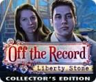 Off The Record: Liberty Stone Collector's Edition гра