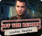 Off the Record: Linden Shades гра