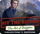 Off The Record: The Art of Deception Collector's Edition гра