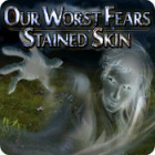 Our Worst Fears: Stained Skin гра
