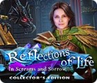 Reflections of Life: In Screams and Sorrow Collector's Edition гра