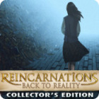 Reincarnations: Back to Reality Collector's Edition гра