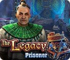 The Legacy: Prisoner гра