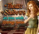 The Theatre of Shadows: As You Wish Strategy Guide гра