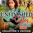 Unfinished Tales: Illicit Love Collector's Edition гра