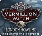 Vermillion Watch: London Howling Collector's Edition гра