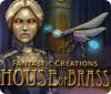 Fantastic Creations: House of Brass гра