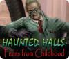 Haunted Halls: Fears from Childhood гра