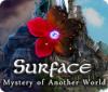 Surface: Mystery of Another World гра