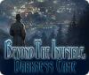 Beyond the Invisible: Darkness Came гра