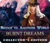 Bridge to Another World: Burnt Dreams Collector's Edition гра
