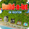 Build-a-lot: On Vacation гра