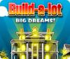 Build-a-Lot: Big Dreams гра