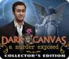 Dark Canvas: A Murder Exposed Collector's Edition гра