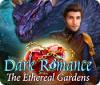 Dark Romance: The Ethereal Gardens гра