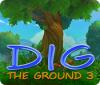 Dig The Ground 3 гра