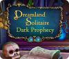Dreamland Solitaire: Dark Prophecy гра