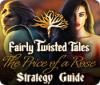 Fairly Twisted Tales: The Price Of A Rose Strategy Guide гра