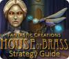 Fantastic Creations: House of Brass Strategy Guide гра