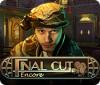 Final Cut: Encore гра