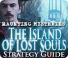 Haunting Mysteries - Island of Lost Souls Strategy Guide гра