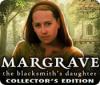 Margrave: The Blacksmith's Daughter Collector's Edition гра