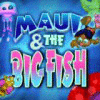 Maui & The Big Fish гра