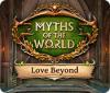 Myths of the World: Love Beyond гра