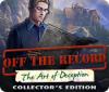 Off The Record: The Art of Deception Collector's Edition гра