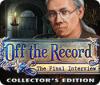 Off the Record: The Final Interview Collector's Edition гра